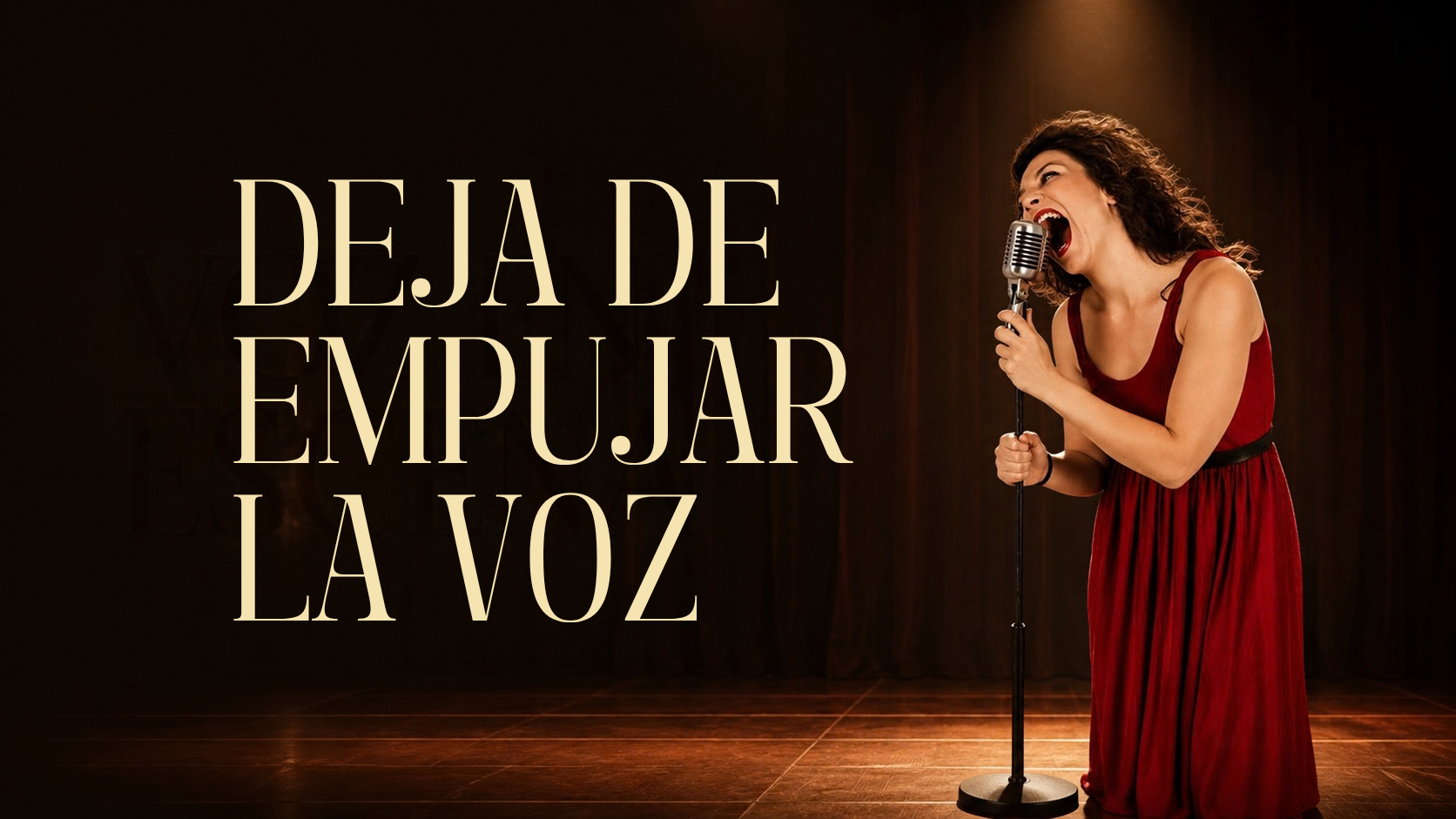 DEJA DE EMPUJAR LA VOZ